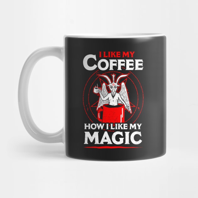 I Like My Coffee How I Like My Magic by dumbshirts